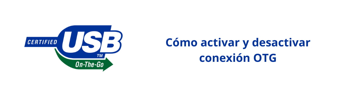 Cómo activar y desactivar OTG