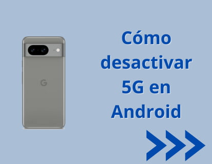 Cómo desactivar 5G en Android