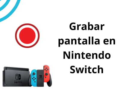 Grabar pantalla en Nintendo Switch