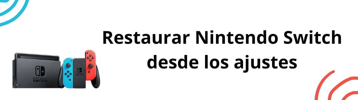 Restaurar Nintendo Switch desde los ajustes