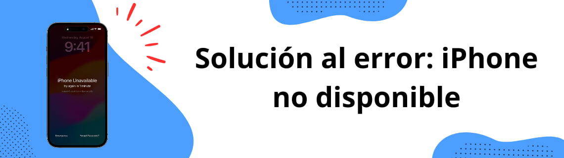 Solución al error: iPhone no disponible